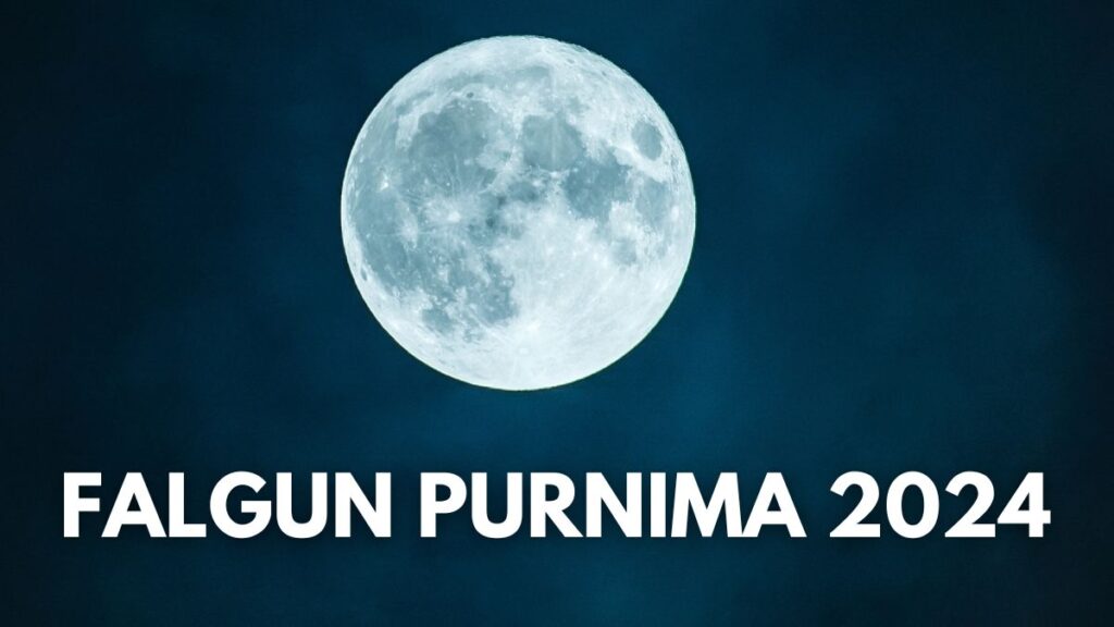 Phalgun Purnima फाल्गुन पूर्णिमा 2024: जानें शुभ मुहूर्त, तिथि और महत्व के बारे में!!!"