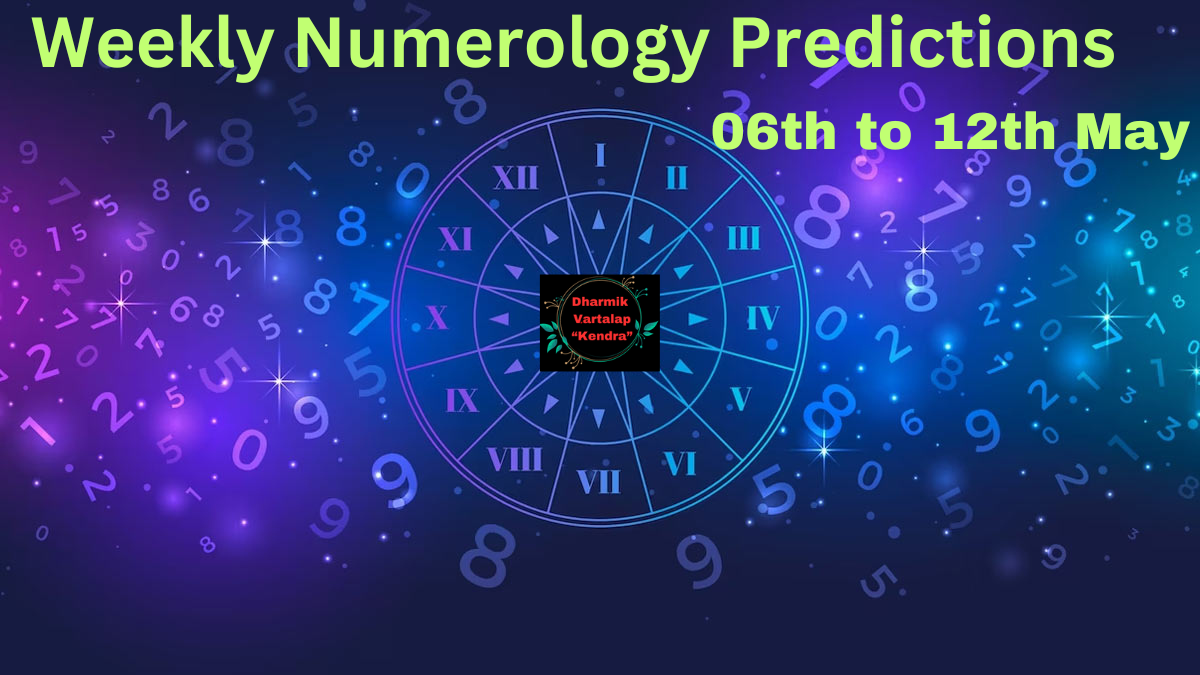 Weekly Numerology Predictions अंकशास्त्र पूर्वानुमान 6 मई से 12 मई, 2024 तक: देखे अपना भाग्य